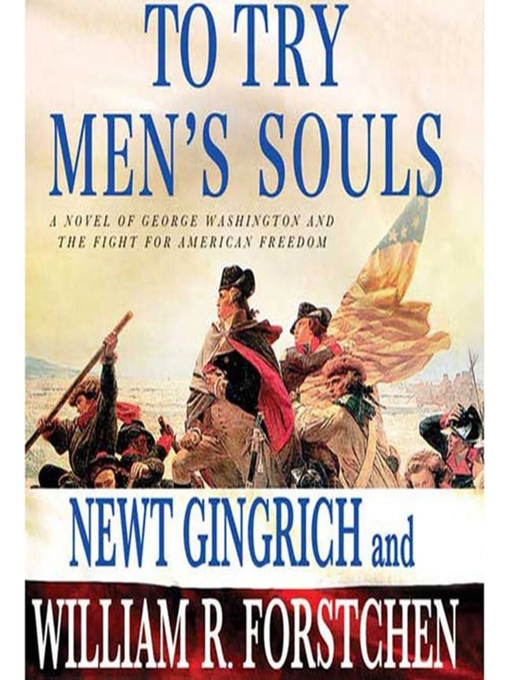 Title details for To Try Men's Souls by Newt Gingrich - Available